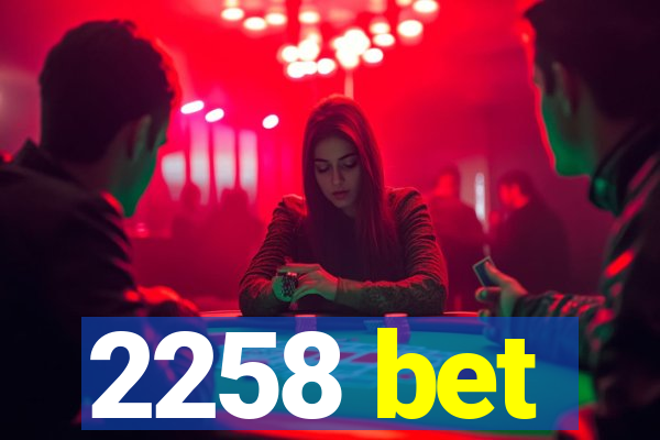 2258 bet